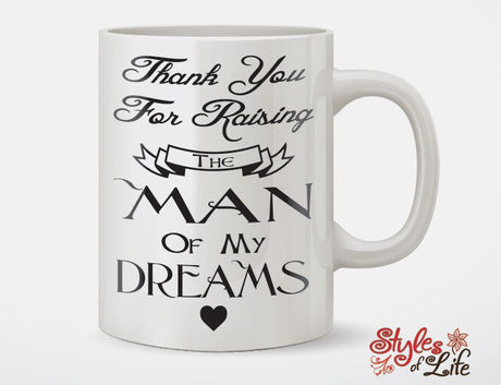 Thank You For Raising The Man Of My Dreams Coffee Mug