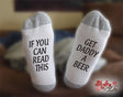 If You Can Read This Get Daddy A Beer Socks