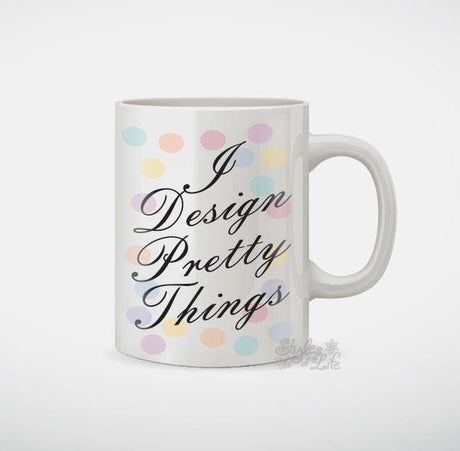 I Design Pretty Things Coffee Mug