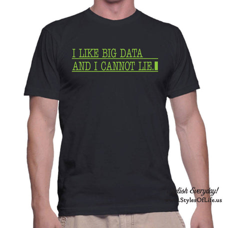 Geek Shirt, I Like Big Data and I Cannot Lie, Tech Shirt, Technology