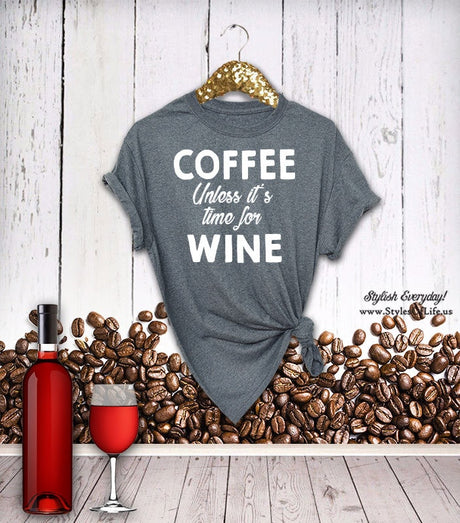 Coffee Shirt Women, Unless It's Time For Wine, Wine Shirt, But First Coffee, Coffee tshirt, Drinking, Boyfriend Style Tee