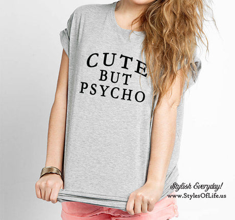 Cute But Psycho, Womens Shirt, Boyfriend Style Tee, Funny Shirt for Women, Girls Cute Shirt