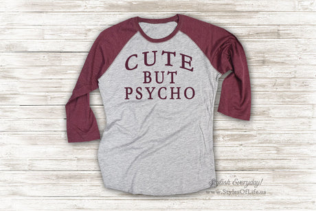 Cute But Psycho Shirt, Jersey Shirt, Cute T Shirt, Raglan Tee, Burgandy Shirt, Womens Jersey
