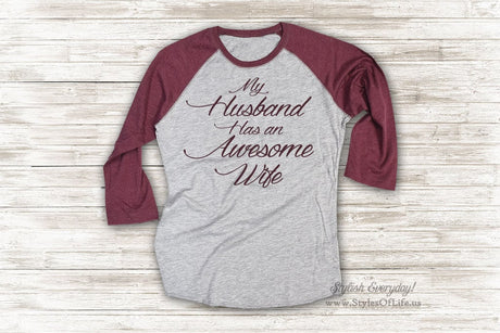 Awesome Wife Shirt, My Husband Has An Awesome Wife, Jersey Shirt, Cute T Shirt, Raglan Tee, Burgandy Shirt