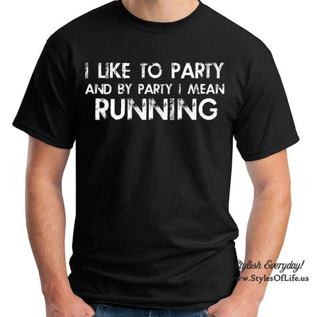 Running Shirt, I Like To Party And By Party I Mean, T-Shirt, Funny T-shirt, T-Shirt, Gift For Him, Funny Runners Shirt