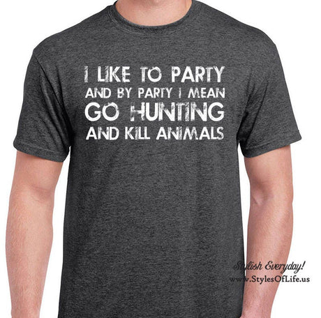 Go Hunting Shirt, I Like To Party And By Party I Mean, T-Shirt, Funny T-shirt, T-Shirt, Gift For Him, Funny Hunter Shirt