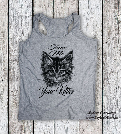 Women's Tank Top, Show Me Your Kitties Shirt, Cat Tank Top, Gift For Her, Kitty Shirt, Womens Cat Shirt, Kitten Shirt