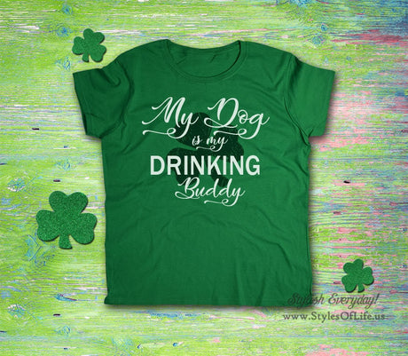 Women's St. Patricks Day Shirt, My Dog Is My Drinking Buddy, Irish Shirt, Shamrock, Green Shirt, Irish Tee, Funny