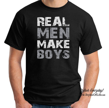 Real Men Make Boys Shirt Funny Father T-shirt Gift For Daddy T-Shirt