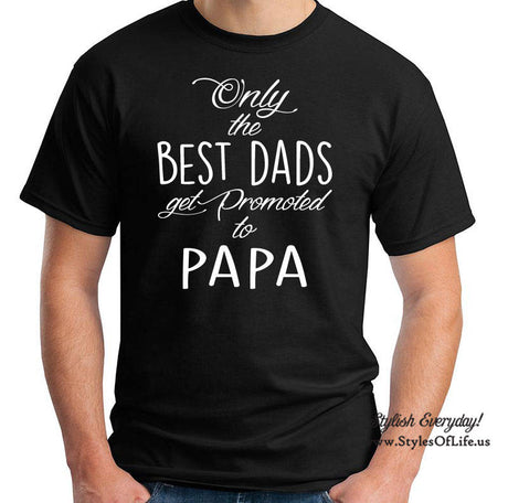 Promoted To Papa Shirt Funny Father T-shirt Gift For Daddy T-Shirt Only The Best Dads