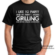 Grilling Shirt, I Like To Party And By Party I Mean, T-Shirt, Funny T-shirt, T-Shirt, Gift For Him, Funny Outdoor Grilling Shirt