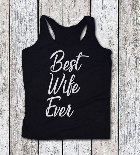 Women's Tank Top, Best Wife Ever Shirt, Wife Tank Top, Gift For Her, Wifey Shirt, Wifey Tank, Gift For Wife, Mothers Day Gift