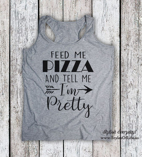Women's Tank Top, Feed Me Pizza and Tell Me I'm Pretty Shirt, Pizza Shirt, Pizza Tank Top, Gift For Her, Pretty Shirt, Pretty Tank