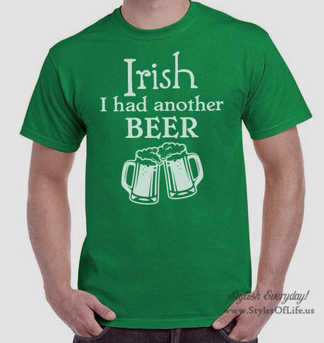 Men's St. Patricks Day Shirt, Irish I Had Another Beer, Irish Shirt, Shamrock, Green Shirt, Irish Tee, Funny