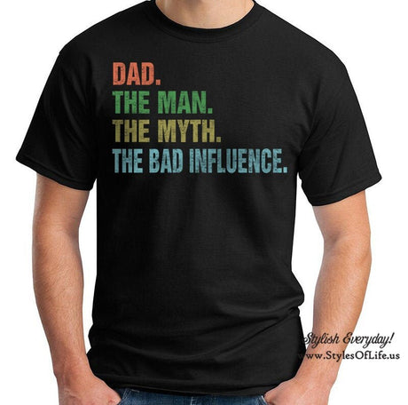 Dad The Man The Myth The Bad Influence, T-Shirt, Funny T-shirt, Gift For Dad, Fathers Day Shirt