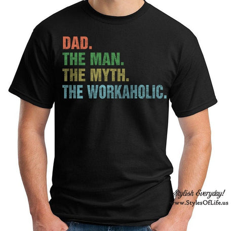 Dad The Man The Myth The Workaholic, T-Shirt, Funny Shirt, Gift For Dad, Fathers Day Shirt