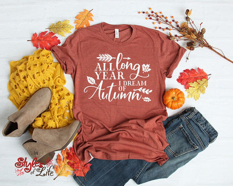All Year Long I Dream Of Autumn, Womens, Ladies, Shirt, Bella Canvas, Fall Collection, Thanksgiving