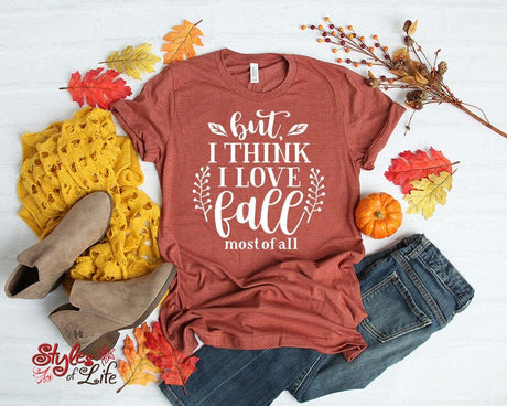 But I Think I Love Fall Most Of All, Womens, Ladies, Shirt, Bella Canvas, Fall Collection