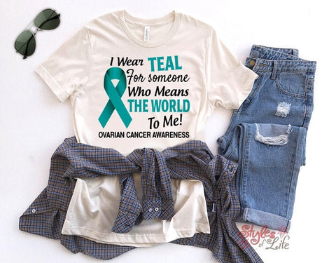I Wear Teal For Someone Who Means The World To Me, Ovarian Cancer Awareness Shirt, Teal Ribbon