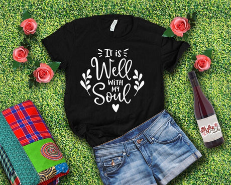 It Is Well With My Soul, Inspirational Quote Shirt