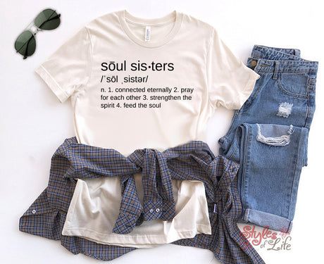 Soul Sisters Shirt, Connected Eternally, Pray For Each Other, Strengthen The Spirit, Feed The Soul