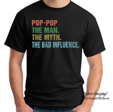 Pop Pop The Man The Myth The Bad Influence, T-Shirt, Funny Shirt, Gift For Grandpa, Fathers Day Shirt