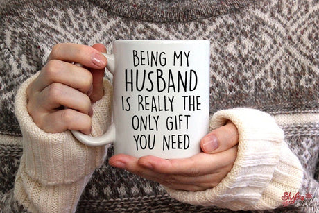 Being My Husband Is Really The Only Gift You Need, Coffee Mug, Gift For Him, Valentines, Fathers Day, Christmas