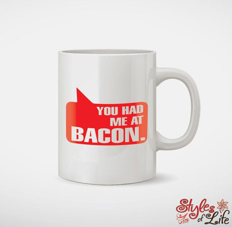 You Had Me At Bacon Coffee Mug