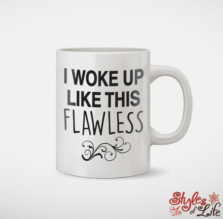 I Woke Up Like This FLAWLESS Coffee Mug