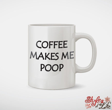 Coffee Makes Me Poop Funny Coffee Mug