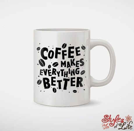 Coffee Makes Everything Better Coffee Mug