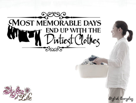 Memorable Days End Up With Dirtiest Clothes Wall Decor Wall Words Decal