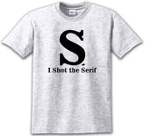 Graphic Designer Shirt, I Shot The Serif Tshirt, Web Designer, Illustrator