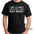 Play Rugby Shirt, I Like To Party And By Party I Mean, T-Shirt, Funny Dad T-shirt, T-Shirt, Fathers Day Gift, Gift For Him