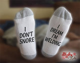 Welding Socks, I Don't Snore, I Dream, Gift For Welder, Birthday, Christmas, Gift For Him, Gift For Her